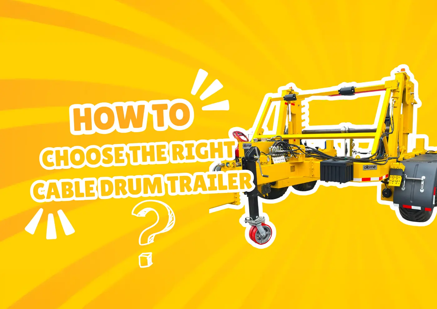 How to Choose the Right Cable Drum Trailer Without Regret