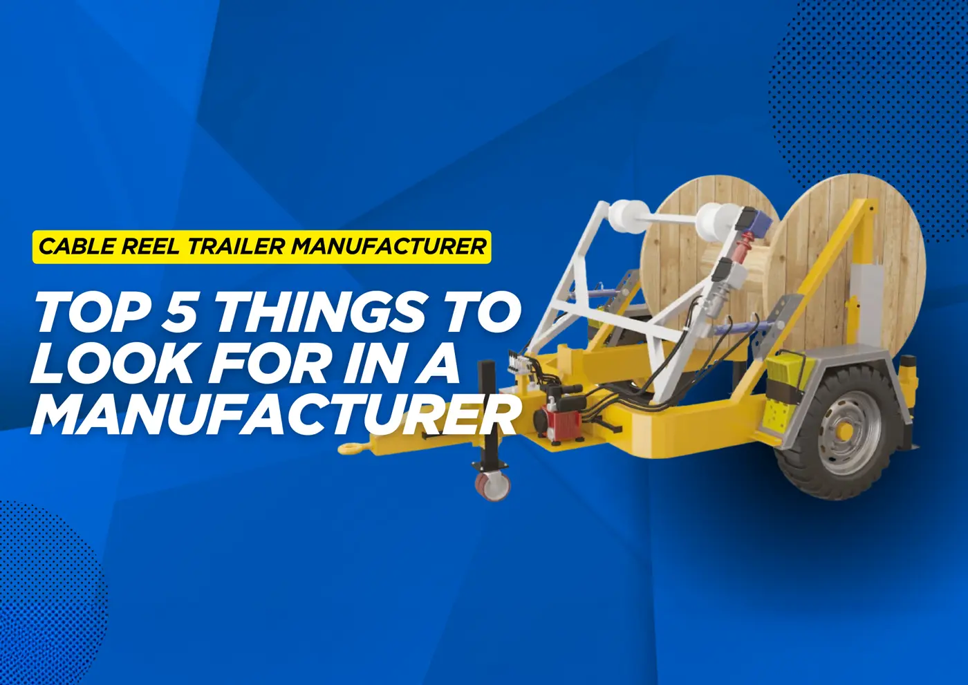 Cable Reel Trailer Manufacturer Cable Reel Trailer Manufacturer